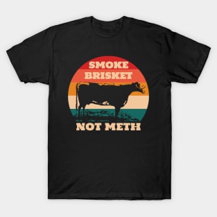 Smoke Brisket Not Meth T-Shirt